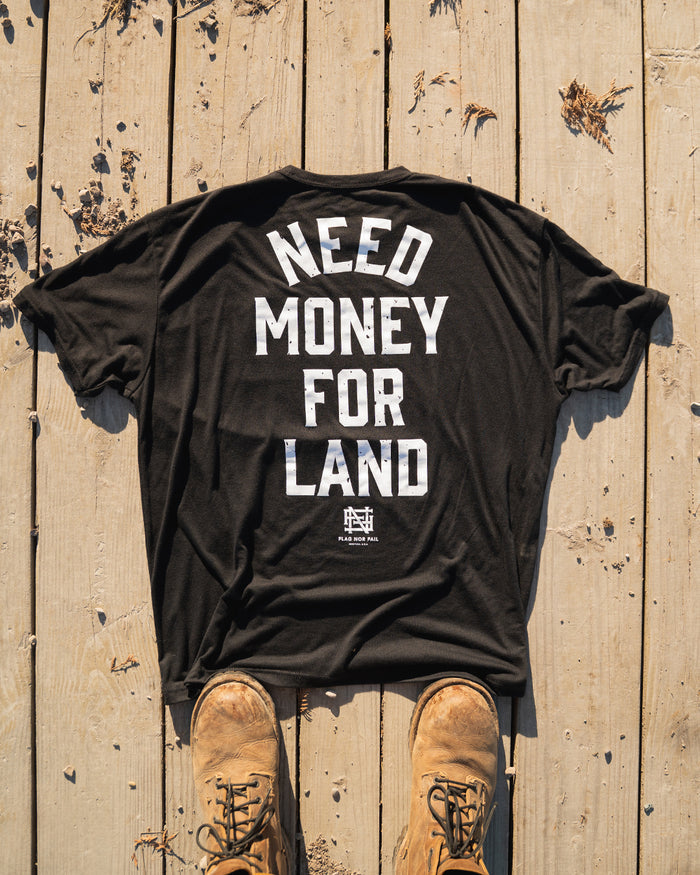 NEED MONEY FOR LAND TEE - BLACK